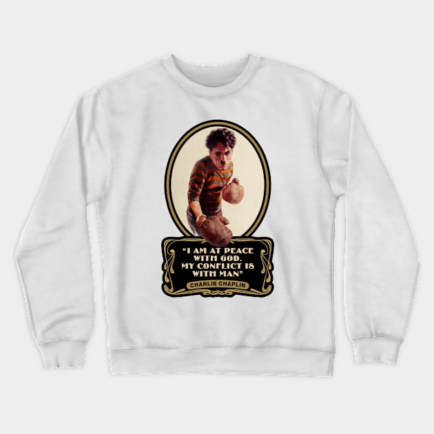 Charlie Chaplin Quotes: "I Am At Peace With God. My Conflict Is With Man" Crewneck Sweatshirt by PLAYDIGITAL2020